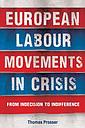European Labour Movements in Crisis From Indecision to Indifference