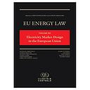 EU Energy Law Volume XII - Electricity Market Design in the European Union - the new legal framework for decarbonising Europe's Electricity Market