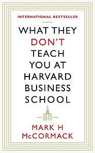 What They Don't Teach You At Harvard Business School