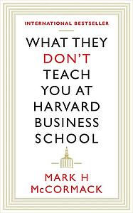 What They Don't Teach You At Harvard Business School