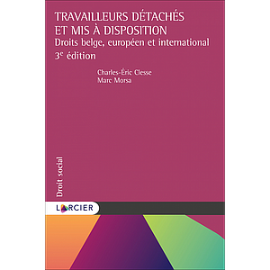 Travailleurs détachés et mis à disposition - Droits belge, européen et international