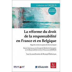 La réforme du droit de la responsabilité en France et en Belgique - Regards croisés et aspects de droit comparé
