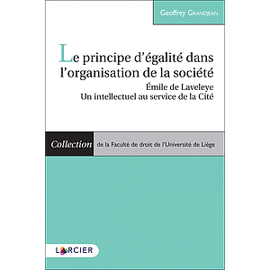 Le principe d'égalité dans l'organisation de la société - Émile de Laveleye – Un intellectuel au service de la Cité 
