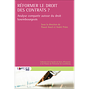 Réformer le droit des contrats -  Analyse comparée autour du droit luxembourgeois 1re édition 2020 