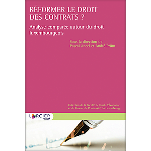Réformer le droit des contrats -  Analyse comparée autour du droit luxembourgeois 1re édition 2020 