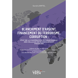 Blanchiment d'argent, financement du terrorisme, corruption : état de la coopération internationale des cellules de renseignement financier