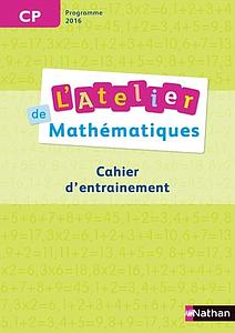 Maths CP L'atelier de mathématiques - Cahier d'entrainement