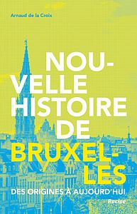 Nouvelle histoire de Bruxelles - Des origines à aujourd'hui