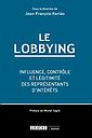 Le lobbying - Influence, contrôle et légitimité des représentants d'intérêts