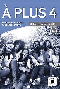 A plus 4 B1 - Cahier d'exercices