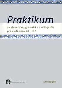 Praktikum zo slovenskej gramatiky a ortografie pre cudzincov B1 - B2