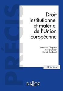 Droit institutionnel et matériel de l'Union européenne 13e édition