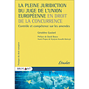 La pleine juridiction du juge de l'Union européenne en droit de la concurrence - Contrôle et compétence sur les amendes 