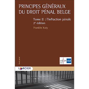  Principes généraux du droit pénal belge - Tome II – L'infraction pénale - 2ème édition 2020