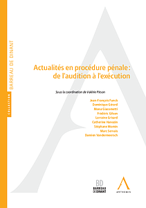 Actualités en procédure pénale : de l'audition à l'exécution