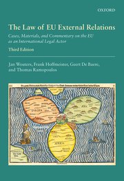 The Law of EU External Relations - Cases, Materials, and Commentary on the EU as an International Legal Actor - Third Edition
