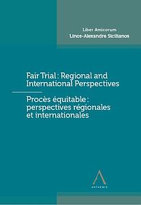 Procès équitable : perspectives régionales et internationales / Fair Trial: Regional and International Perspectives
