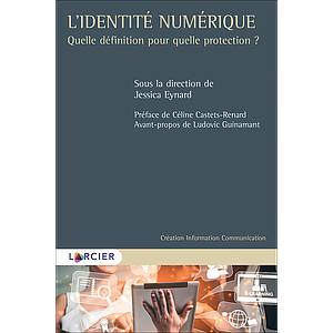 L'identité numérique - Quelle définition pour quelle protection ?  