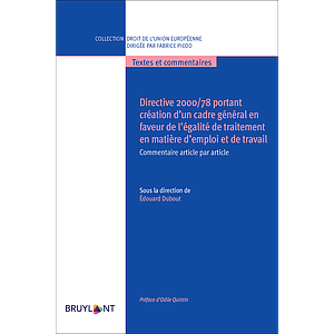  Directive 2000/78 portant création d’un cadre général en faveur de l’égalité de traitement en matière d’emploi et de travail - Commentaire article par article - 1re éd. 2020