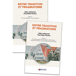 Entre tradition et pragmatisme - Liber amicorum Paul Alain Foriers - 2 Volumes