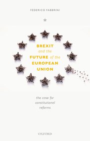 Brexit and the Future of the European Union - The Case for Constitutional Reforms