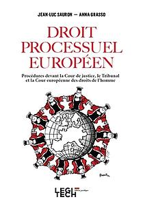 Le droit processuel européen - Procédures devant la cour de justice, le tribunal et la cour européenne des droits de l'homme