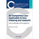EU Competition Law applicable to liner shipping and seaports - New challenges of the regulation