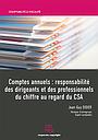 Comptes annuels : responsabilité des dirigeants et des professionnels du chiffre au regard du CSA