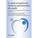 Le droit européen des relations patrimoniales de couple - Commentaire des Règlements (UE) 2016/1103 et 2016/1104