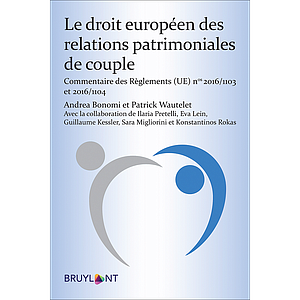 Le droit européen des relations patrimoniales de couple - Commentaire des Règlements (UE) 2016/1103 et 2016/1104
