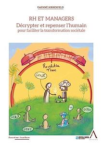 Rh et managers : décryptez et repensez l'humain pour faciliter la transformation sociétale