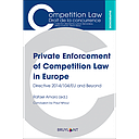 Private Enforcement of Competition Law in Europe - Directive 2014/104/EU and Beyond