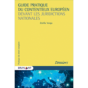 Guide pratique du contentieux européen devant les juridictions nationales