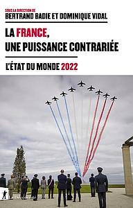 La France, une puissance contrariée - Etat du monde 2022
