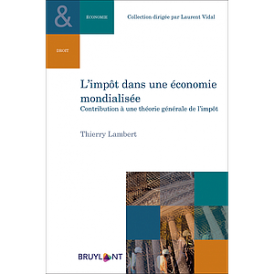 L'impôt dans une économie mondialisée - Contribution à une théorie générale de l'impôt 