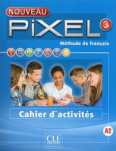 Méthode de français Nouveau Pixel 3 A2 - Cahier d'activités