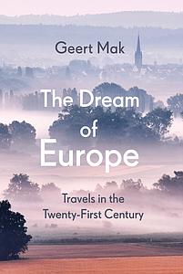 The Dream of Europe - Travels in the Twenty-First Century