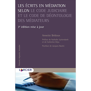 Les écrits en médiation selon le Code judiciaire et le Code de déontologie des médiateurs