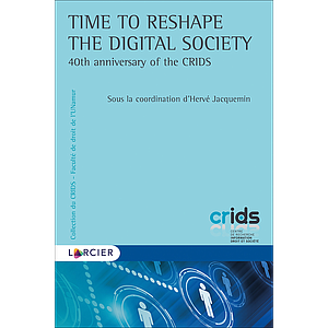 Time to Reshape the Digital Society -  40th anniversary of the CRIDS