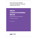 Droit constitutionnel belge - Fondements et institutions - 4ème édition 2022