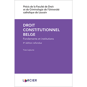Droit constitutionnel belge - Fondements et institutions - 4ème édition 2022