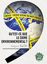 Qu'est-ce que le crime environnemental ? 