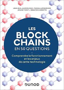 Les blockchains en 50 questions - Comprendre le fonctionnement de cette technologie