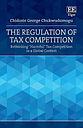 The Regulation of Tax Competition - Rethinking "Harmful" Tax Competition in a Global Context