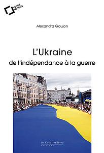 L'Ukraine - De l'indépendance à la guerre