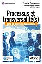 Processus et transversalité(s) - Vers un nouveau management 