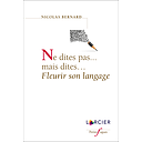 Ne dites pas...mais dites... Fleurir son langage 