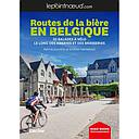 Routes de la Bière en Belgique - 30 balades à vélo le long des abbayes et des brasseries 