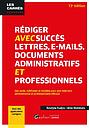 Rédiger avec succès lettres, e-mail, documents administratifs et professionnels – 13ème édition