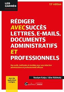 Rédiger avec succès lettres, e-mail, documents administratifs et professionnels – 13ème édition